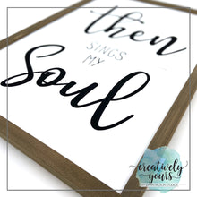 Load image into Gallery viewer, Then Sings My Soul Sign