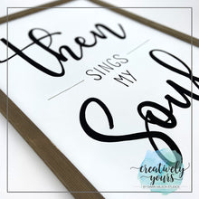 Load image into Gallery viewer, Then Sings My Soul Sign