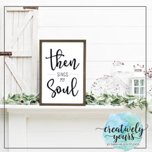 Load image into Gallery viewer, Then Sings My Soul Sign